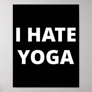 I Hate Yoga Poster