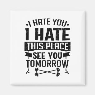 I Hate You I Hate This Place See You Tomorrow Work Magnet