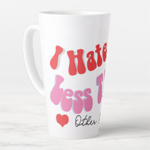 I Hate You Love Quote Mug