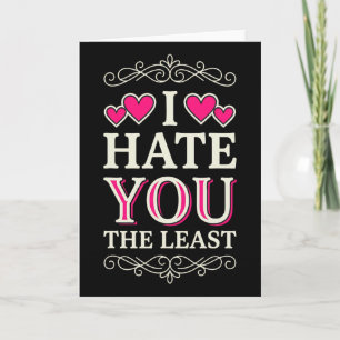 I Hate You The Least Funny Sarcastic Ironic Rude V Card
