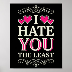 I Hate You The Least Funny Sarcastic Ironic Rude V Poster