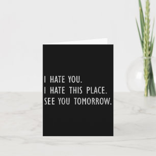 I Hate You This Place See You Tomorrow Funny Gym T Card