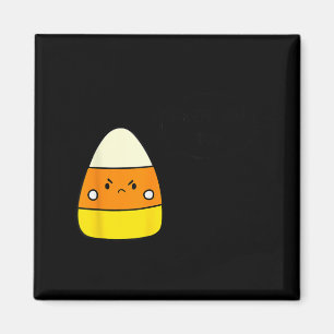 I hate you too candy corn we don't like you either magnet
