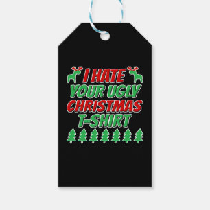 I hate your ugly Christmas t-shirt Gift Tags