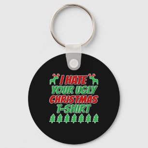 I hate your ugly Christmas t-shirt Key Ring