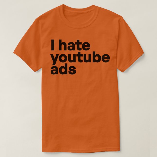 I hate youtube ads T-Shirt (Design Front)