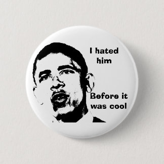 I Hated Him Before it Was Cool 6 Cm Round Badge
