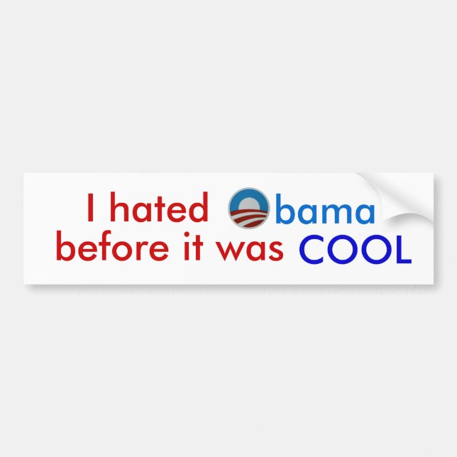 I hated Obama before it was cool bumper sticker (Front)