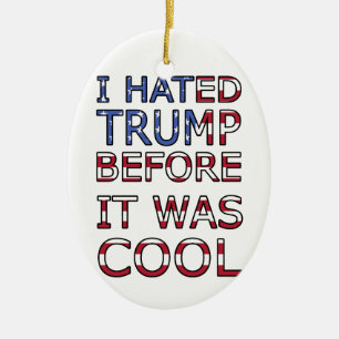 I hated Trump before it was cool Ceramic Tree Decoration