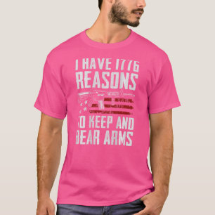 I Have 1776 Reasons To Keep And Bear Arms Gun Usa T-Shirt