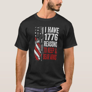 I Have 1776 Reasons To Keep And Bear Arms Gun Usa T-Shirt