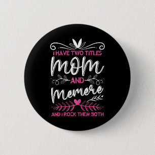 I Have 2 Titles Mum And Memere Grandma Mothers Day 6 Cm Round Badge