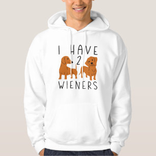 I Have 2 Wieners Hoodie