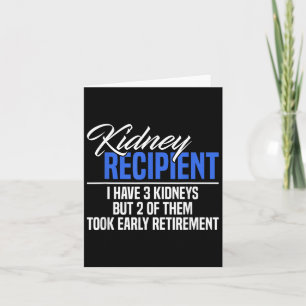 I Have 3 Kidneys 2 Took Retirement A Funny Kidney  Card