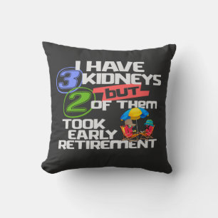 I Have 3 Kidneys 2 Took Retirement a Funny Kidney Cushion