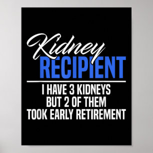 I Have 3 Kidneys 2 Took Retirement A Funny Kidney  Poster