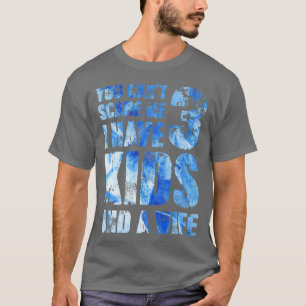 I Have 3 Kids And A Wife Father Papa Pops Parent H T-Shirt