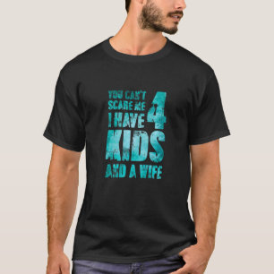 I Have 4 Kids And A Wife Pops Male Loving Hero Par T-Shirt