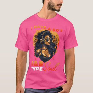 I Have A 90'S Rb Type Soul Music Lover T-Shirt