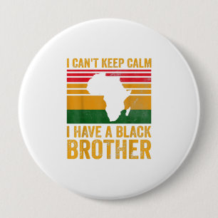 I Have A Black Brother For Black Sister Bro 10 Cm Round Badge