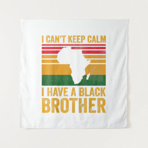I Have A Black Brother For Black Sister Bro Tapestry