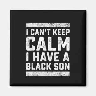 I Have A Black Son Gift For Frican Mum Dad (2) Magnet