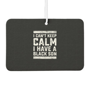 I Have A Black Son Gift For Frican Mum Dad (5) Car Air Freshener