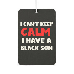 I Have A Black Son Gift For Frican Mum Dad (7) Car Air Freshener