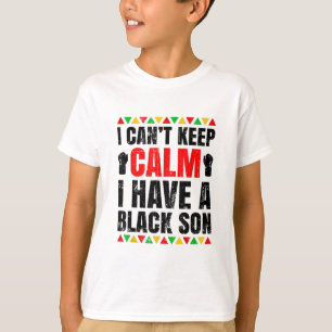 I Have A Black Son Gift For Frican Mum T-Shirt