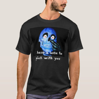 I have a bone to pick T-Shirt