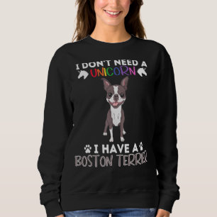 I Have A Boston Terrier - Funny Boston Terrier Own Sweatshirt