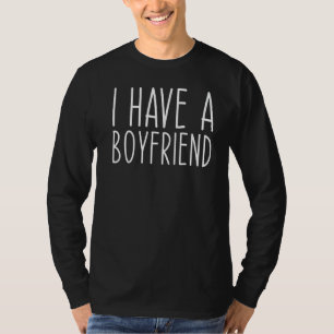 I Have A Boyfriend Girlfriend Couple Anniversary T-Shirt