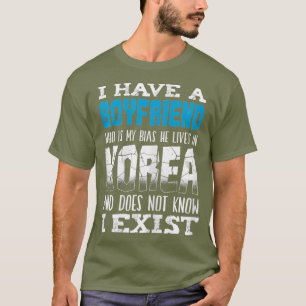 I Have A Boyfriend Who Is My Bias Funny Kpop T-Shirt