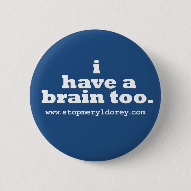 "I Have A Brain Too" Blue Badge (Front)