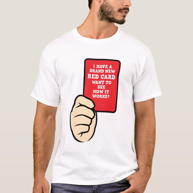 I Have a Brand New Red Card T-Shirt (Front)