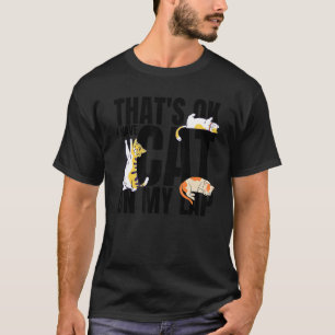 I Have A Cat On My Lap Cat     Cat Mum T-Shirt