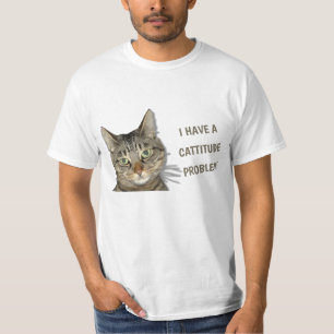 I have a cattitude problem! cute custom T-Shirt