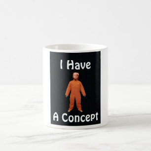 I Have A Concept Coffee Mug