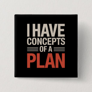 I Have a Concept of a Plan  15 Cm Square Badge
