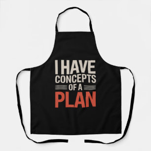 I Have a Concept of a Plan  Apron