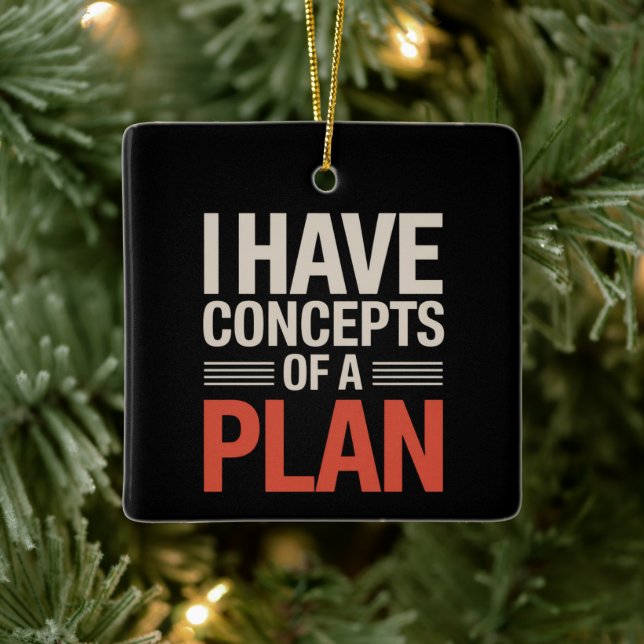 I Have a Concept of a Plan  Ceramic Ornament (Tree)
