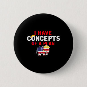 I Have A Concept Of A Plan Funny Trump Harris 6 Cm Round Badge