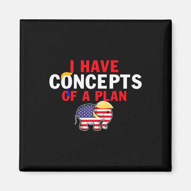 I Have A Concept Of A Plan Funny Trump Harris  Magnet (Front)