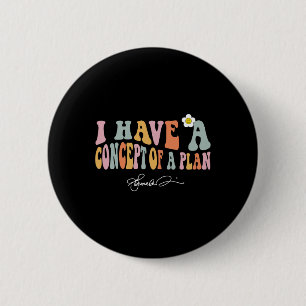 I Have A Concept Of A Plan Kamala Debate Election 6 Cm Round Badge