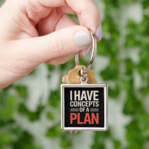 I Have a Concept of a Plan  Key Ring