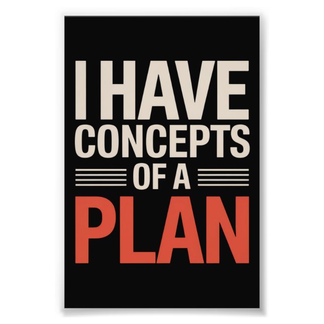 I Have a Concept of a Plan  Photo Print (Front)
