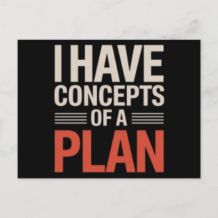 I Have a Concept of a Plan Postcard
