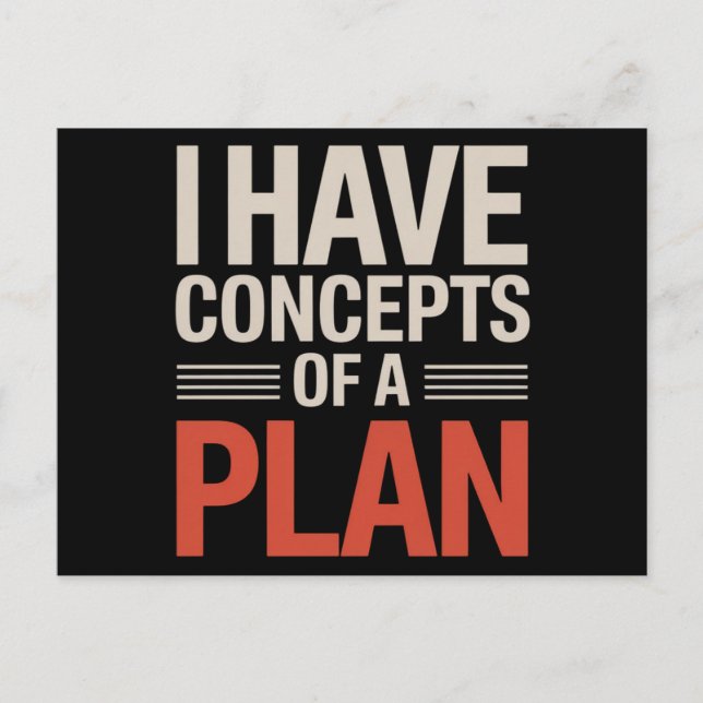 I Have a Concept of a Plan  Postcard (Front)
