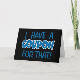 I have a coupon for that! card