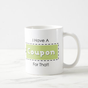 I Have A Coupon For That! Coffee Mug